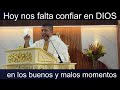 Hoy nos falta confiar en DIOS en los buenos y malas momentos