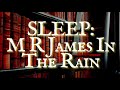 The Ghost Stories Of M R James with Rain and Thunder For Sleeping #sleepaudiobook
