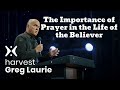 The Importance of Prayer in the Life of the Believer 🔴(New) - Greg Laurie Missionary