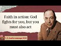 C  S  Lewis message 2024 -  Faith in action God fights for you, but you must also act