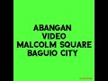 Update Abangan Malcolm square Baguio city...