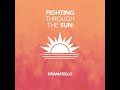 Fighting Through the Sun