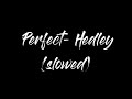 Perfect (Hedley) Slowed