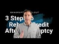 3 Easy Steps to Rebuild Credit After Bankruptcy.