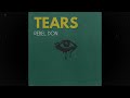 REBEL DON - Tears [Official Audio]