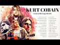 Kurt Cobain Greatest Hits 2023 | Classic Rock Music | Top 30 Best Songs Of Kurt Cobain Ever