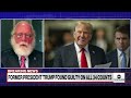 Fmr. Trump White House attorney on the unanimous guilty verdict against Trump