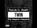 Pastxh - Twin ft. Slad3!