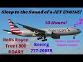 10 HOURS of TRENT 800s!! Boeing 777-200ER Trent 800 Engine Roar for Sleep/ASMR!!