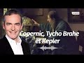 Au cœur de l'Histoire: Les bâtisseurs du ciel, Copernic, Tycho Brahe et Kepler (Franck Ferrand)