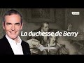 Au coeur de l'histoire: La duchesse de Berry, people avant l'heure(Franck Ferrand)