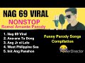 Nag 69 VIRAL Nonstop Romel Amante Parody songs