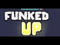 FUNKED UP (easy demon)