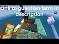 Good guardian farm you should build in your world took me 3 hours to build he sure to get good armor