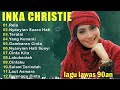 Full Album Inka Christie | Lagu Lawas Terbaik | Lagu Pop Nostalgia 80an - 90an | Lagu Kenangan