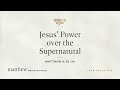 Jesus' Power over the Supernatural (Matthew 8:28–34) [Audio Only]