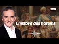 Au cœur de l'Histoire: L'histoire des harems (Franck Ferrand)