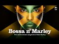 Bossa n´ Marley (The Sexiest Bossa Nova Songbook of Bob Marley)