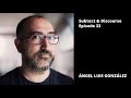 Ángel Luis González, PhotoIreland Festival founding director | EP33 Subtext & Discourse