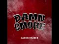 Jason Raider - Damn Smoke (Official Lyric Audio)