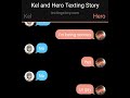 kel and Hero Texting Story ( NOT CLICKBAIT1!1!1!1)