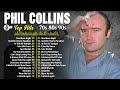Phil Collins Best Songs 🎵 Phil Collins Greatest Hits Full Album 🎵The Best Soft Rock Of Phil Collin
