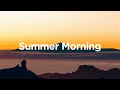 Summer Morning 2024 🌅 Chillout Mix