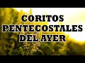 Coritos Pentecostales Del Ayer - Coros Alegres Pentecostales