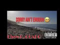 Sorry ain’t enough (freestyle) -Chris P. GUAPO