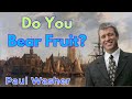 Do You Bear Fruit? - Paul Washer Sermons