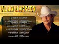 Best Country Songs Of Alan Jackson  - Top Country Music Hits