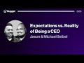 Expectations vs. Reality of Being a CEO - Jason & Michael Seibel