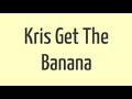 Bird (Kris) get the Banana (Non-short version)