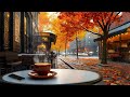 Autumn Café Music - Smooth Bossa Nova Music & Street Café Ambience Help Improve Your Mood