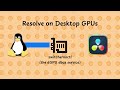 The Definitive Guide to Running DaVinci Resolve on Linux