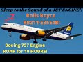 10 HOURS of RB211s!! Boeing 757 RB211-535E4B Engine Roar for Sleep/ASMR!!