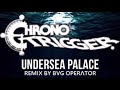 Chrono Trigger - Undersea Palace (Remix by Bug Operator)