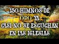 150 #Himnos De Oro Ya Casi No Se Escuchan En Las Iglesias - Hermosos Himnos Traen Paz A Tu Alma