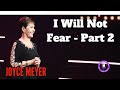 I Will Not Fear - Part 2 | Joyce Meyer | Enjoying Everyday Life