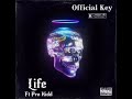 Official Key - Life Ft Pro Kidd (Official Audio)