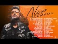 LO MEJOR DE ALEX CAMPOS EN ADORACIÓN - ALEX CAMPOS SUS MEJORES EXITOS MIX - 30 GRANDES EXITOS