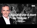 Au cœur de l'Histoire: Louis XVII est-il mort au Temple? (Franck Ferrand)