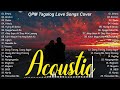 Filipino OPM Acoustic Love Songs Playlist 2023 ❤ Top Tagalog Acoustic Songs Of All Time ❤ Gitara