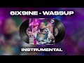 6ix9ine - WASSUP (INSTRUMENTAL)