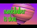 mandelbulber is slow.