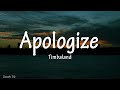 Timbaland - Apologize (lyrics) ft. OneRepublic