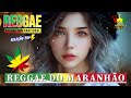 REGGAE DO MARANHÃO 2023 • O MELHOR DO REGGAE INTERNACIONAL • REGGAE REMIX 2024 SELEÇÃO TOP