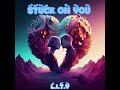 L.I.T.Y - Stuck On You