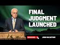 Final Judgment Launched - John MacArthur