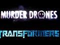 Transformers x Murder Drones